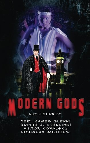 Modern Gods by Viktor Kowalski, Nicholas Ahlhelm, Teel James Glenn, Lisa M. Collins, Bonnie J. Sterling