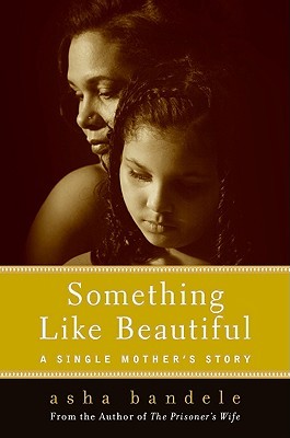 Something Like Beautiful: One Single Mother's Story by Asha Bandele
