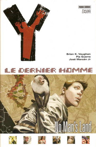 Y: Le Dernier Homme, #1: No Man's Land by José Marzán Jr., Pia Guerra, Sophie Watine-Vievard, Brian K. Vaughan