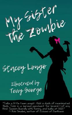 My Sister the Zombie by Stacey Longo