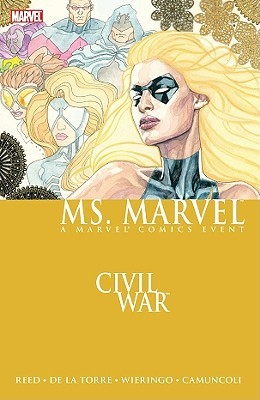 Ms. Marvel Volume 2: Civil War by Guiseppe Camuncoli, Mike Wieringo, Roberto de la Torre, Brian Reed
