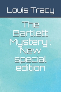 The Bartlett Mystery: New special edition by Louis Tracy