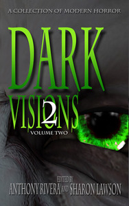 Dark Visions: A Collection of Modern Horror, Volume Two by Sharon Lawson, Trent Zelazny, Jane Brooks, Anthony Rivera