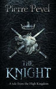 The Knight by Didier Graffet, Pierre Pevel, Tom Clegg