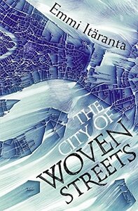 The City of Woven Streets by Emmi Itäranta