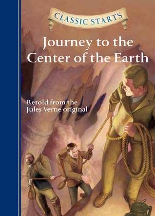 Journey to the Center of the Earth (Classic Starts Series) by Arthur Pober, Eric Freeberg, Jules Verne, Kathleen Olmstead