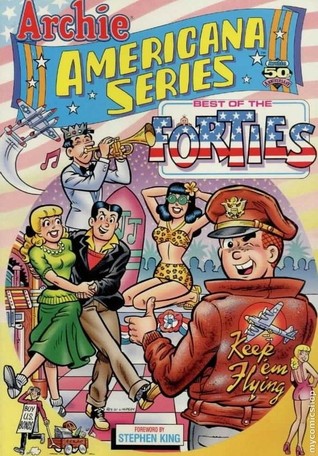 Archie Americana Series: Best of the Forties, Vol. 1 by Vic Bloom, Bill Vigoda, Scott D. Fulop, Harry Sahle, Samm Schwartz, Ray Gill, Bob Montana, Ed Goggin