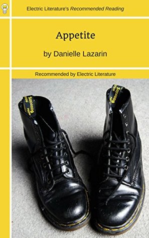 Appetite (Electric Literature's Recommended Reading Book 298) by Julie Buntin, Danielle Lazarin