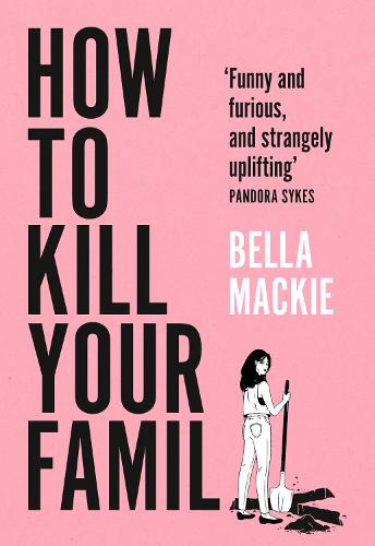 How to Kill Your Family by Bella Mackie