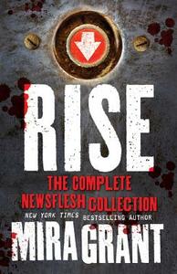 Rise: The Complete Newsflesh Collection by Mira Grant