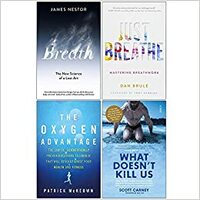 Breath The New Science of a Lost Art, Just Breathe, The Oxygen Advantage, What Doesn't Kill Us 4 Books Collection Set by James Nestor, Breath: The New Science of a Lost Art By James Nestor, What Doesn't Kill Us By Scott Carney, Patrick McKeown Dan Brule, The Oxygen Advantage By Patrick McKeown, Scott Carney, The Wim Hof Method By Wim Hof