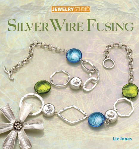 Jewelry Studio: Silver Wire Fusing by Liz Jones