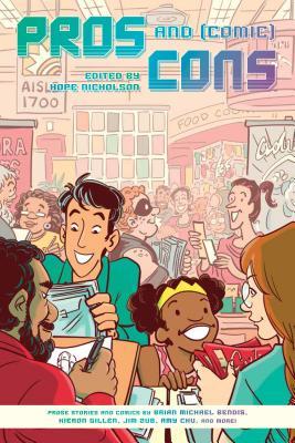 Pros and (Comic) Cons by Hope Nicholson, Brian Michael Bendis, Kieron Gillen