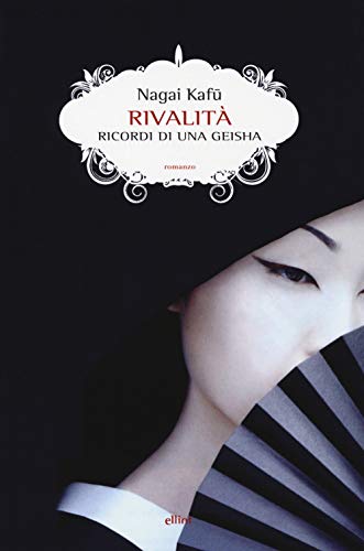 Rivalità. Ricordi di una geisha by Kafū Nagai