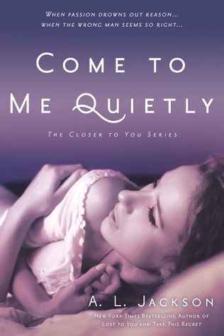 Come to Me Quietly by A.L. Jackson