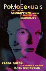 PoMoSexuals: Challenging Assumptions About Gender and Sexuality by Lawrence Schimel, Kate Bornstein, Carol Queen