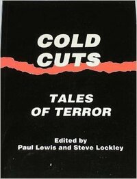 Cold Cuts: Tales of Terror by Paul Lewis, Steve Lockley