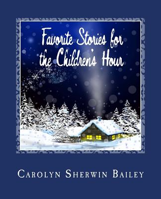 Favorite Stories for the Children's Hour by Carolyn Sherwin Bailey