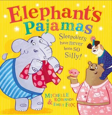 Elephant's Pajamas by Michelle Robinson