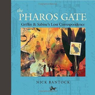 The Pharos Gate: Griffin & Sabine's Lost Correspondence by Nick Bantock