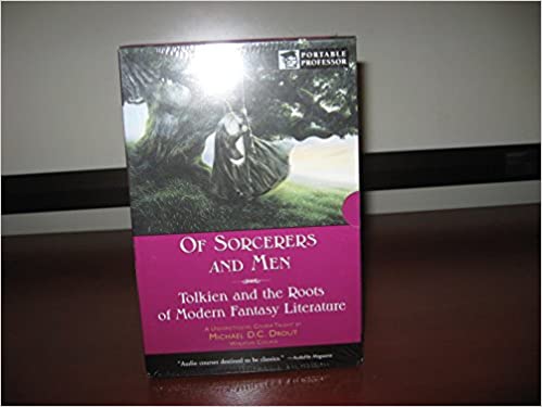 Of Sorcerers and Men - Tolkien and the Roots of Modern Fantasy Literature by Michael D.C. Drout