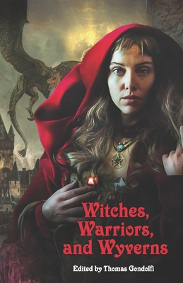 Witches, Warriors, and Wyverns by Erin Casey, J. Brenton Parker, Dave D'Alessio