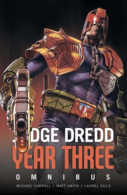 Judge Dredd: Year Three, Volume 3 by Matt Smith, Michael Carroll, Lauren Sills