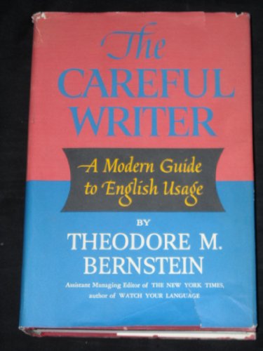 Careful Writer by Theodore M. Bernstein
