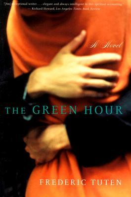 The Green Hour: A Novel by Frederic Tuten