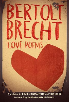 Love Poems by Bertolt Brecht, Barbara Brecht-Schall, Tom Kuhn, David Constantine