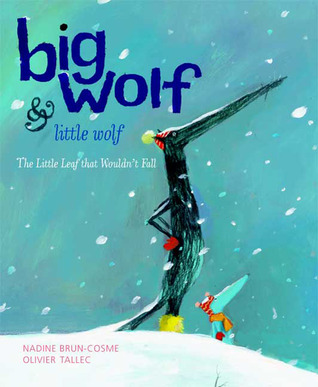Big Wolf & Little Wolf: The Little Leaf That Wouldn't Fall by Claudia Zoe Bedrick, Olivier Tallec, Nadine Brun-Cosme