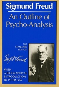 An Outline of Psycho-Analysis by Sigmund Freud, James Strachey, Peter Gay