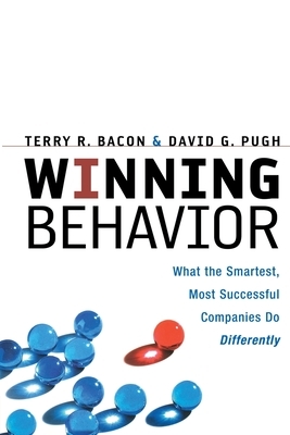 Winning Behavior: What the Smartest, Most Successful Companies Do Differently by Terry Bacon, David Pugh