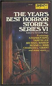 The Year's Best Horror Stories: Series VI by David Drake, Michael Bishop, William Scott Home, David Campton, Manly Wade Wellman, Janet Fox, Ramsey Campbell, Lisa Tuttle, Tanith Lee, Stephen King, Gerald W. Page, Dennis Etchison, Karl Edward Wagner, Charles L. Grant