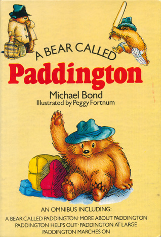 A Bear Called Paddington: An Omnibus Including: A Bear Called Paddington, More About Paddington, Paddington Helps Out, Paddington at Large, Paddington Marches On by Peggy Fortnum, Michael Bond