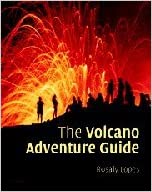 The Volcano Adventure Guide by Rosaly M.C. Lopes