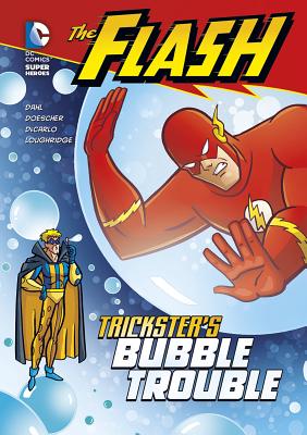 The Flash: Trickster's Bubble Trouble by Michael Dahl