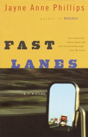 Fast Lanes by Jayne Anne Phillips