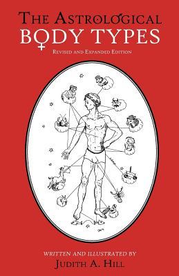 The Astrological Body Types: Face, Form and Expression by Brian Butler, Judith Hill
