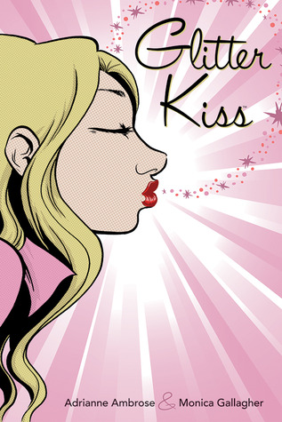 Glitter Kiss by Adrianne Ambrose, Monica Gallagher
