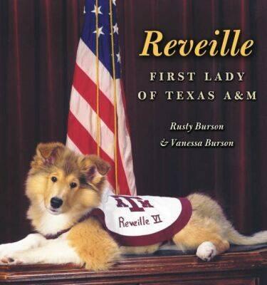 Reveille: First Lady of Texas A&m by Rusty Burson, Vannessa Burson