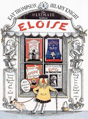 Eloise: The Ultimate Edition by Hilary Knight, Kay Thompson