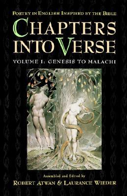 Chapters Into Verse: Poetry in English Inspired by the Bible: Volume I: Genesis to Malachi by Robert Atwan, Laurance Wieder