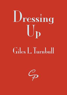 Dressing Up by Giles L. Turnbull