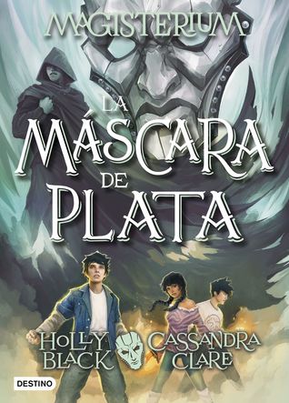 La máscara de plata by Patricia Nunes Martínez, Holly Black, Cassandra Clare