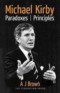 Michael Kirby: Paradoxes and Principles by A.J. Brown
