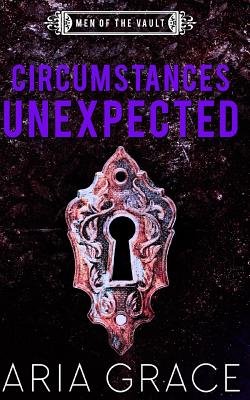 Circumstances Unexpected by Aria Grace