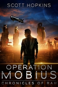 Operation: Mobius: Chronicles of Rah by Scott Hopkins