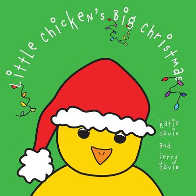 Little Chicken's Big Christmas by Katie Davis, Jerry Davis
