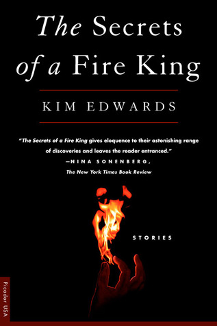 The Secrets of a Fire King by Kim Edwards